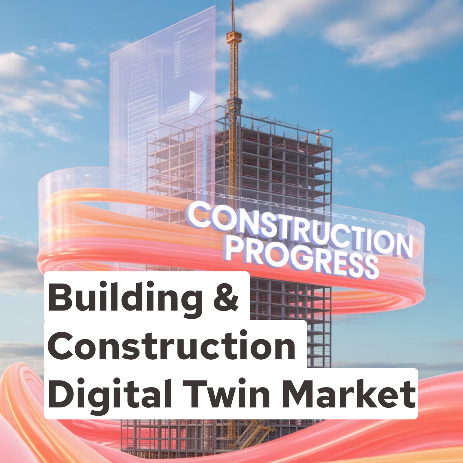 Building & Construction Digital Twin Market