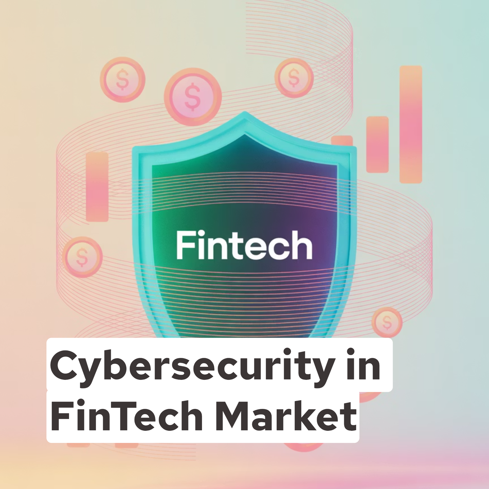 Cybersecurity in FinTech Market