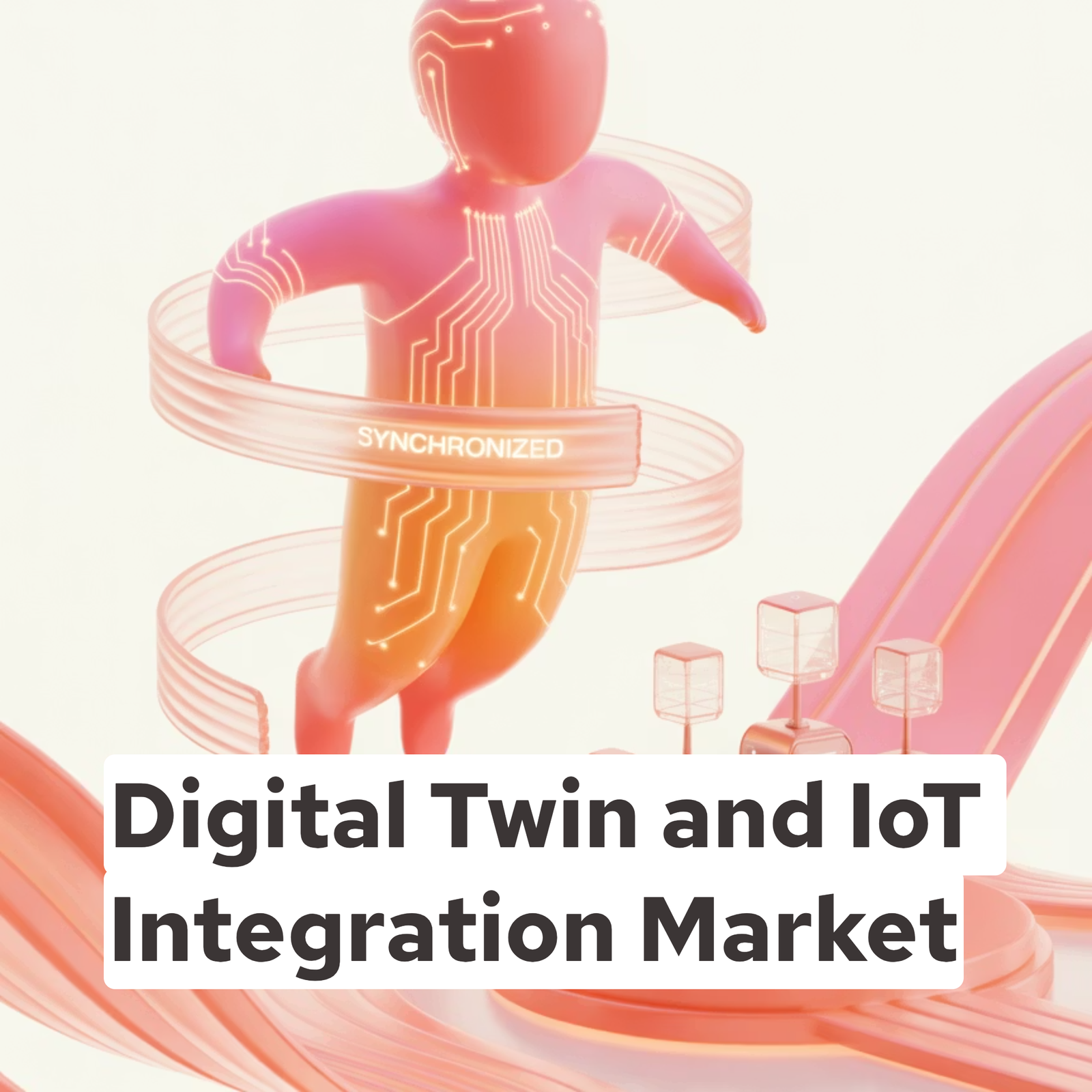 Digital Twin and IoT Integration Market
