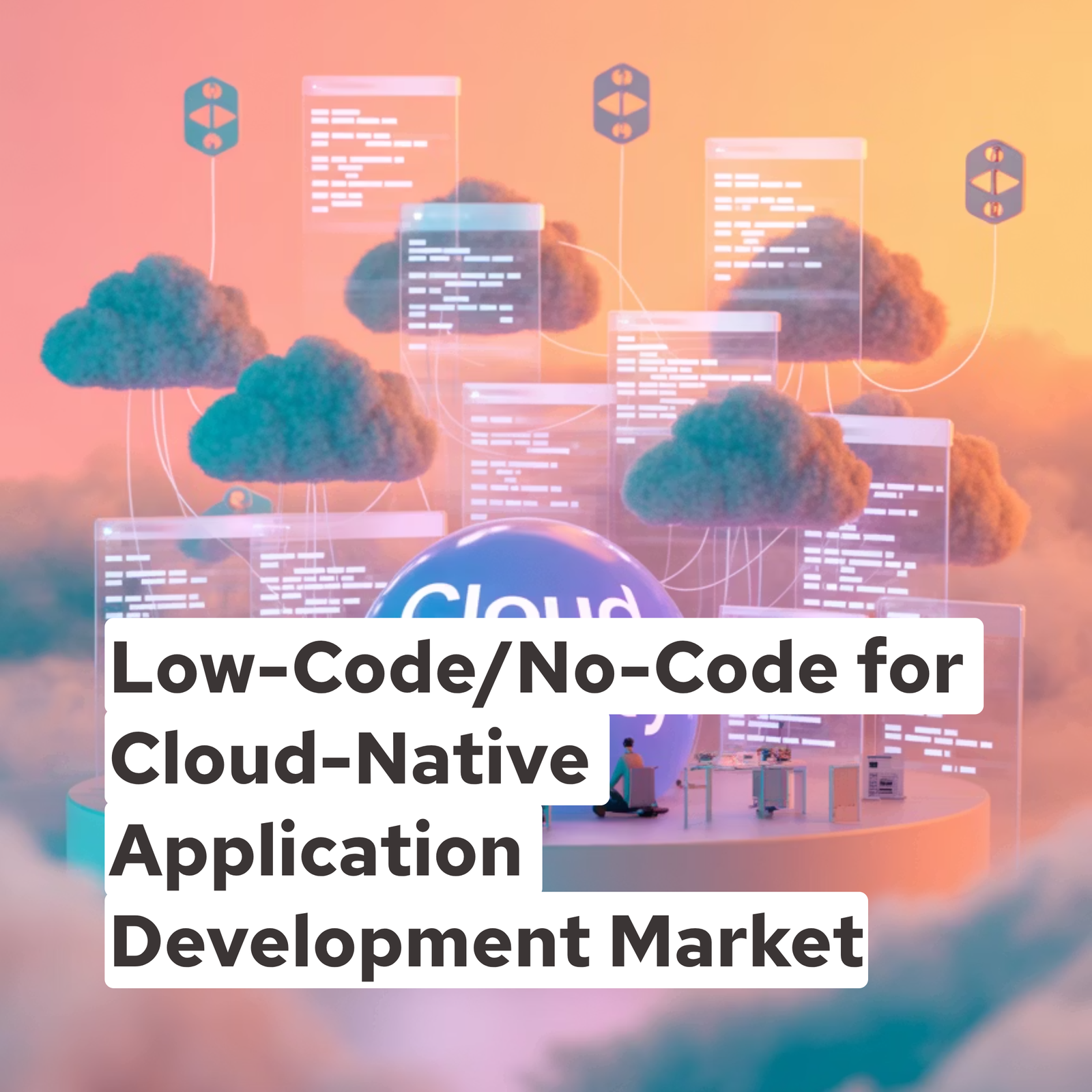Low-Code/No-Code for Cloud-Native Application Development Market